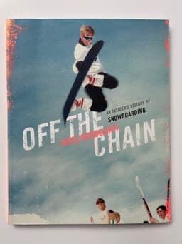 Off The Chain - An Insider's History of Snowboarding